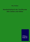 Cover-Bild zum Titel 'Handwörterbuch der Textilkunde aller Zeiten und Völker' von 'Max Heiden'