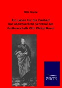 Cover-Bild zum Titel 'Ein Leben für die Freiheit' von 'Otto Grube'