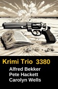 Cover-Bild zum Titel 'Krimi Trio 3380' von 'Alfred Bekker, Pete Hackett, Carolyn Wells'