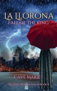 Cover-Bild zum Titel 'La Llorona: Fall of the King (Weeping Women Mafia, #2)' von 'Cave Marie'