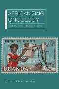 Cover-Bild zum Titel 'Africanizing Oncology' von 'Marissa Mika'