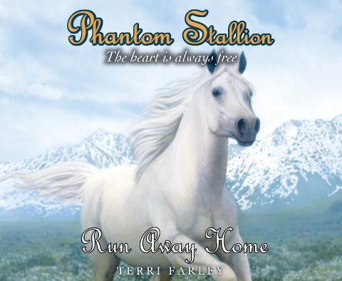 Phantom Stallion, 24: Run Away Home - Terri Farley