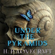 Cover-Bild zum Titel 'Under the Pyramids' von 'H. P. Lovecraft'