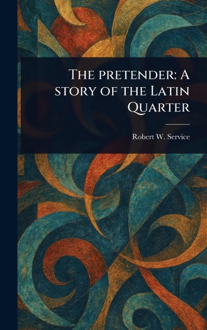 The Pretender - Robert W (Robert William) Service