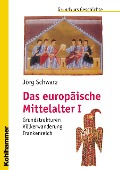 Cover-Bild zum Titel 'Das europäische Mittelalter' von 'Jörg Schwarz'