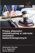 Cover-Bild zum Titel 'Prawa w¿asno¿ci intelektualnej w zakresie innowacji biotechnologicznych' von 'Shatruhan Sharma, G. S. Rajpurohit, Veena Sharma'