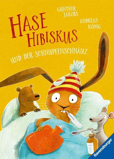 Hase Hibiskus und der Schnupfenschnäuz - Andreas König