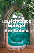 Cover-Bild zum Titel 'Der unsichtbare Spiegel der Leben' von 'Maike Stüven'