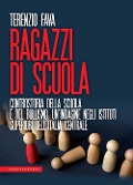 Cover-Bild zum Titel 'Ragazzi di scuola. Controstoria della scuola e del bullismo. Un'indagine negli istituti superiori dell'Italia centrale' von 'Terenzio Fava'