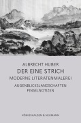 Cover-Bild zum Titel 'Der eine Strich - Moderne Literatenmalerei' von 'Albrecht Huber'