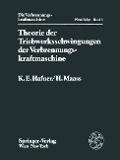 Theorie der Triebwerksschwingungen der Verbrennungskraftmaschine - K. E. Hafner, H. Maass