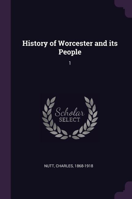 History of Worcester and its People - Charles Nutt