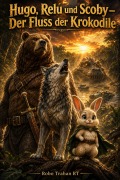 Cover-Bild zum Titel 'Hugo, Relu und Scoby  Der Fluss der Krokodile' von 'Robo Trahan Rt'