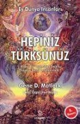 Ey Dünya Insanlari Hepiniz Türksünüz - Gene D. Matlock