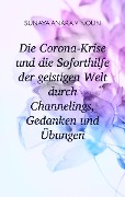 Cover-Bild zum Titel 'Die Corona-Krise und die Soforthilfe der geistigen Welt durch Channelings, Gedanken und Übungen' von 'Sunaya Anara Y Noun'