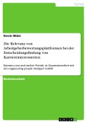 Cover-Bild zum Titel 'Die Relevanz von Arbeitgeberbewertungsplattformen bei der Entscheidungsfindung von Karriereinteressierten' von 'Kevin Wüst'