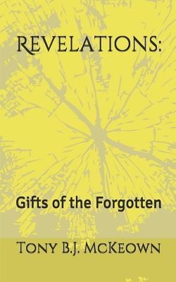 Revelations: : Gifts of the Forgotten - Tony B. J. McKeown
