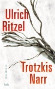 Cover-Bild zum Titel 'Trotzkis Narr' von 'Ulrich Ritzel'