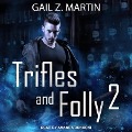 Trifles and Folly 2 Lib/E: A Deadly Curiosities Collection - Gail Z. Martin
