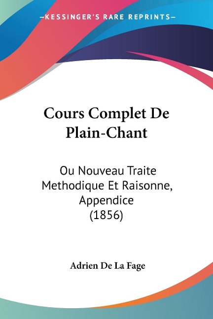 Cours Complet De Plain-Chant - Adrien De La Fage