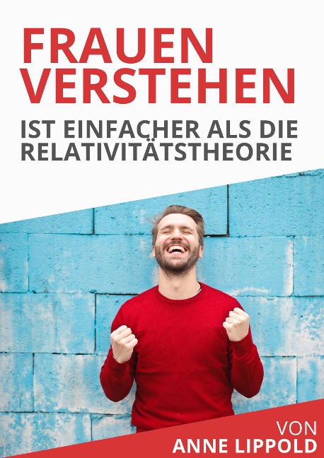 Frauen verstehen ist leichter als die Relativitätstheorie - Anne Lippold