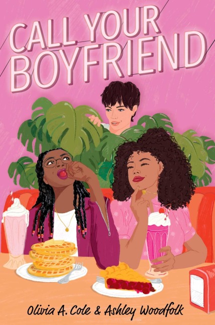 Call Your Boyfriend - Olivia A Cole, Ashley Woodfolk