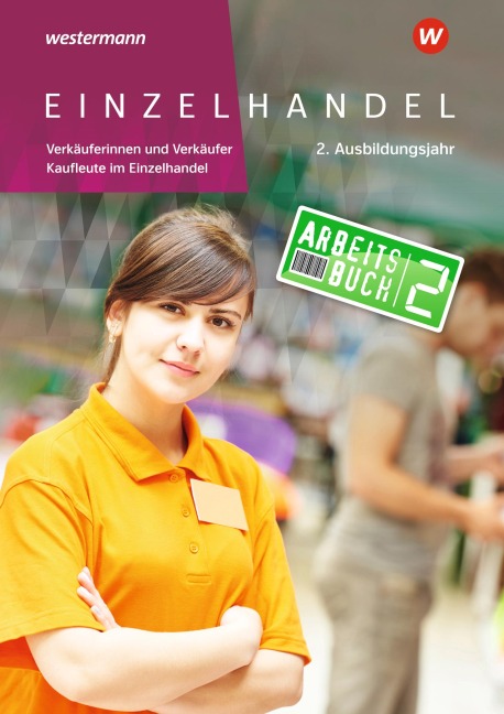 Einzelhandel. 2. Ausbildungsjahr Arbeitsbuch - Günter Hellmers, Markus Fox, Ralf Wettlaufer, Annika Wiegard, Reinhold Duczek