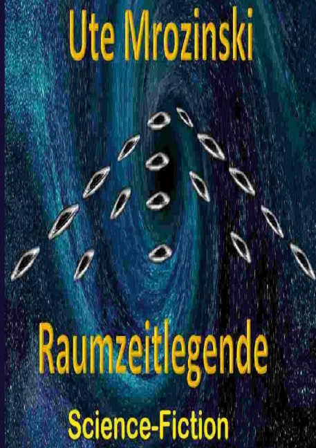 Raumzeitlegende - Ute Mrozinski