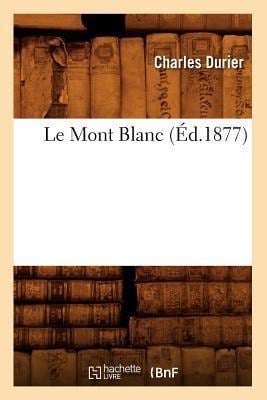 Le Mont Blanc (Éd.1877) - Charles Durier