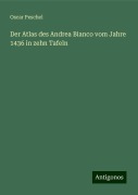 Der Atlas des Andrea Bianco vom Jahre 1436 in zehn Tafeln - Oscar Peschel