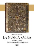 Cover-Bild zum Titel 'La musica sacra. Estetica e storia dal Canto gregoriano a Palestrina' von 'Michele Bosio'