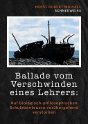 Cover-Bild zum Titel 'Ballade vom Verschwinden eines Lehrers' von 'Horst Robert Michael Schneeweiss'