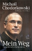 Cover-Bild zum Titel 'Mein Weg' von 'Michail Chodorkowski, Natalija Geworkjan'