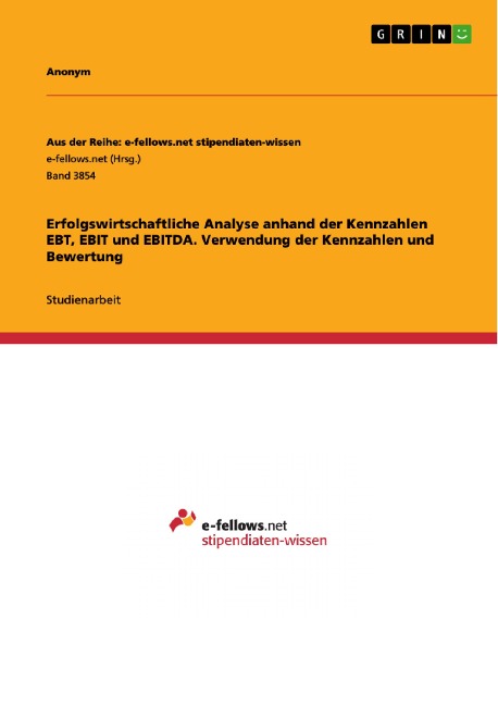 Erfolgswirtschaftliche Analyse anhand der Kennzahlen EBT, EBIT und EBITDA. Verwendung der Kennzahlen und Bewertung - 