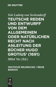 Cover-Bild zum Titel 'Teutsche Reden und Entwurff von dem allgemeinen oder natürlichen Recht nach Anleitung der Bücher Hugo Grotius' (1691)' von ''
