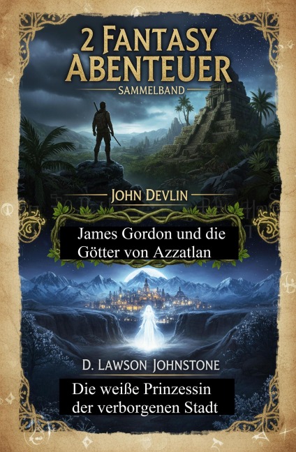 2 Fantasy Abenteuer: James Gordon und die Götter von Azzatlan / Die weiße Prinzessin der verborgenen Stadt - John Devlin, D. Lawson Johnstone