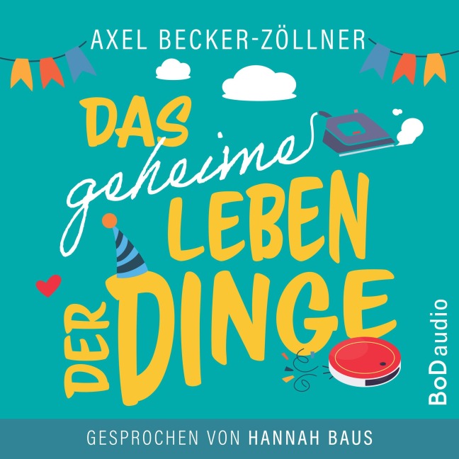Das geheime Leben der Dinge - Axel Becker-Zöllner