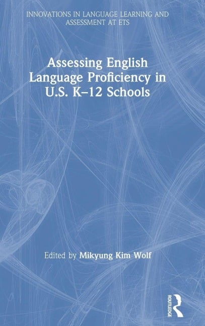 Assessing English Language Proficiency in U.S. K-12 Schools - 