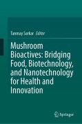 Cover-Bild zum Titel 'Mushroom Bioactives: Bridging Food, Biotechnology, and Nanotechnology for Health and Innovation' von ''