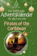 Cover-Bild zum Titel 'Der inoffizielle Adventskalender für alle Fans von Pirates of the Caribbean' von 'Ben Werner'
