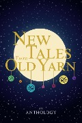 Cover-Bild zum Titel 'New Tales From Old Yarn' von 'Barbara Becc, Mari-Anne Copeland, Hk Lune, Kat Lerner, A. S. Volk'