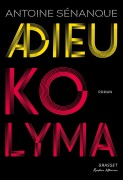 Cover-Bild zum Titel 'Adieu Kolyma' von 'Antoine Sénanque'