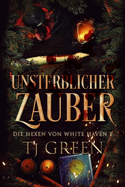 Unsterblicher Zauber (Die Hexen von White Haven, #5) - Tj Green