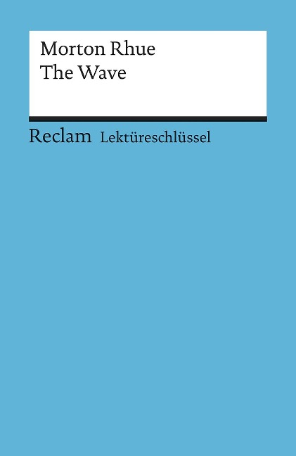 The Wave. Lektüreschlüssel für Schüler - Morton Rhue