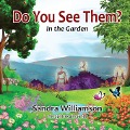 Do You See Them?: In The Garden - Sandra Williamson