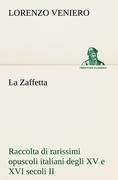 Cover-Bild zum Titel 'La Zaffetta Raccolta di rarissimi opuscoli italiani degli XV e XVI secoli II' von 'Lorenzo Veniero'