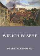Cover-Bild zum Titel 'Wie ich es sehe' von 'Peter Altenberg'