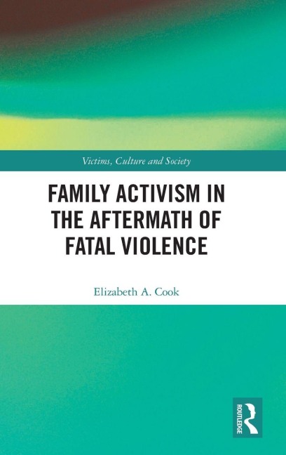 Family Activism in the Aftermath of Fatal Violence - Elizabeth A. Cook