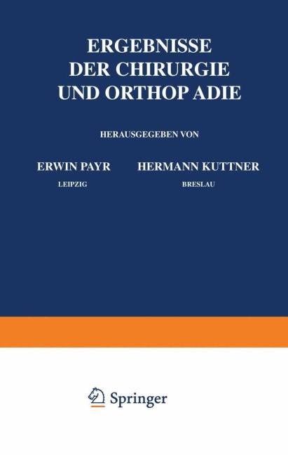 Ergebnisse der Chirurgie und Orthopädie - Erwin Payr, Hermann Küttner