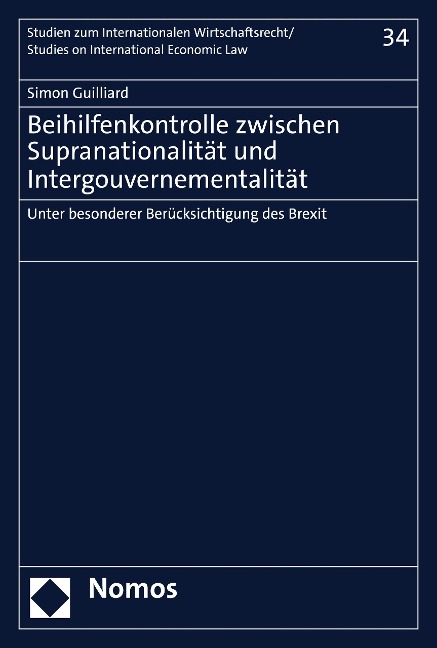 Beihilfenkontrolle zwischen Supranationalität und Intergouvernementalität - Simon Guilliard